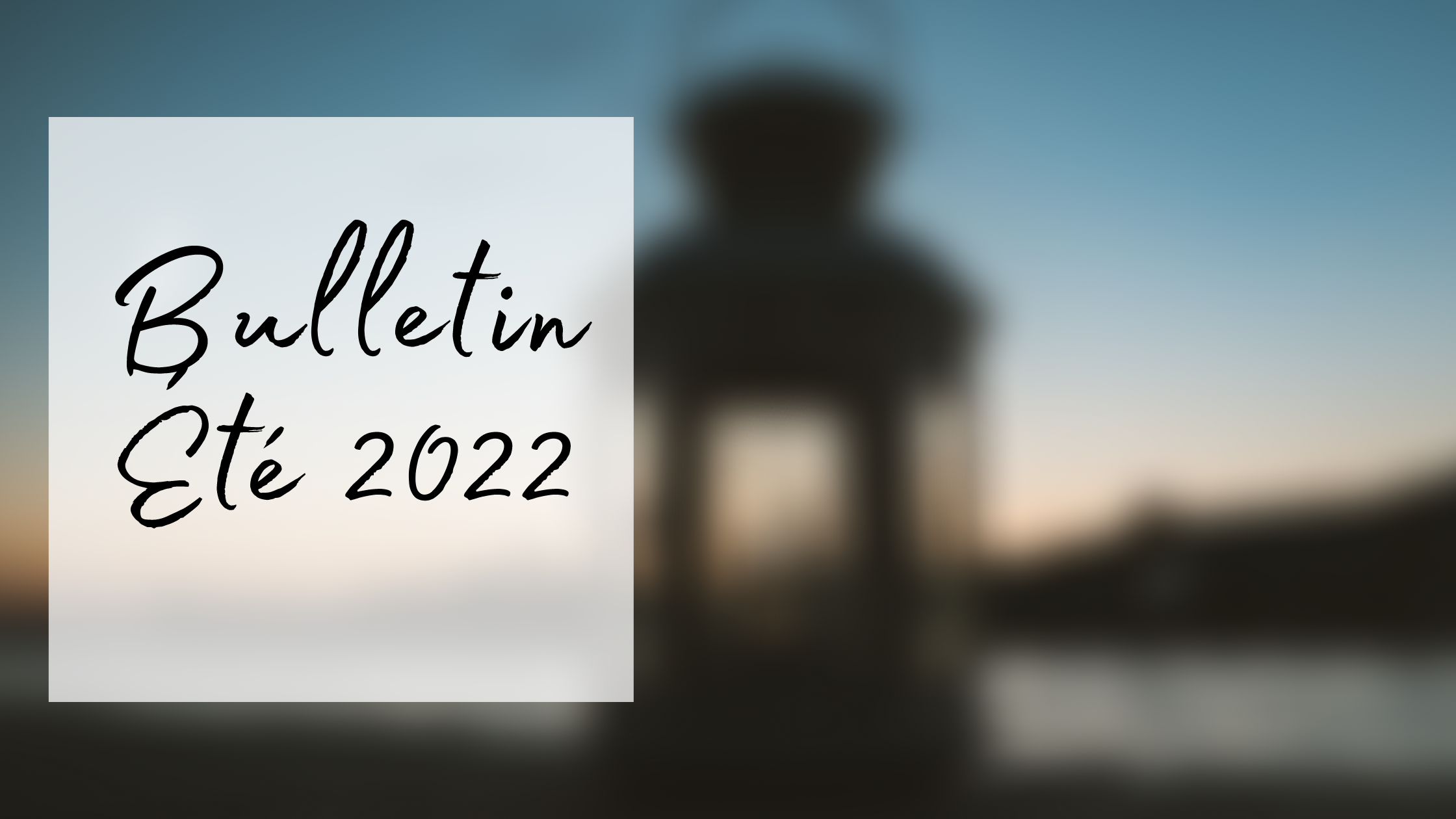 BULLETIN – ÉTÉ 2022