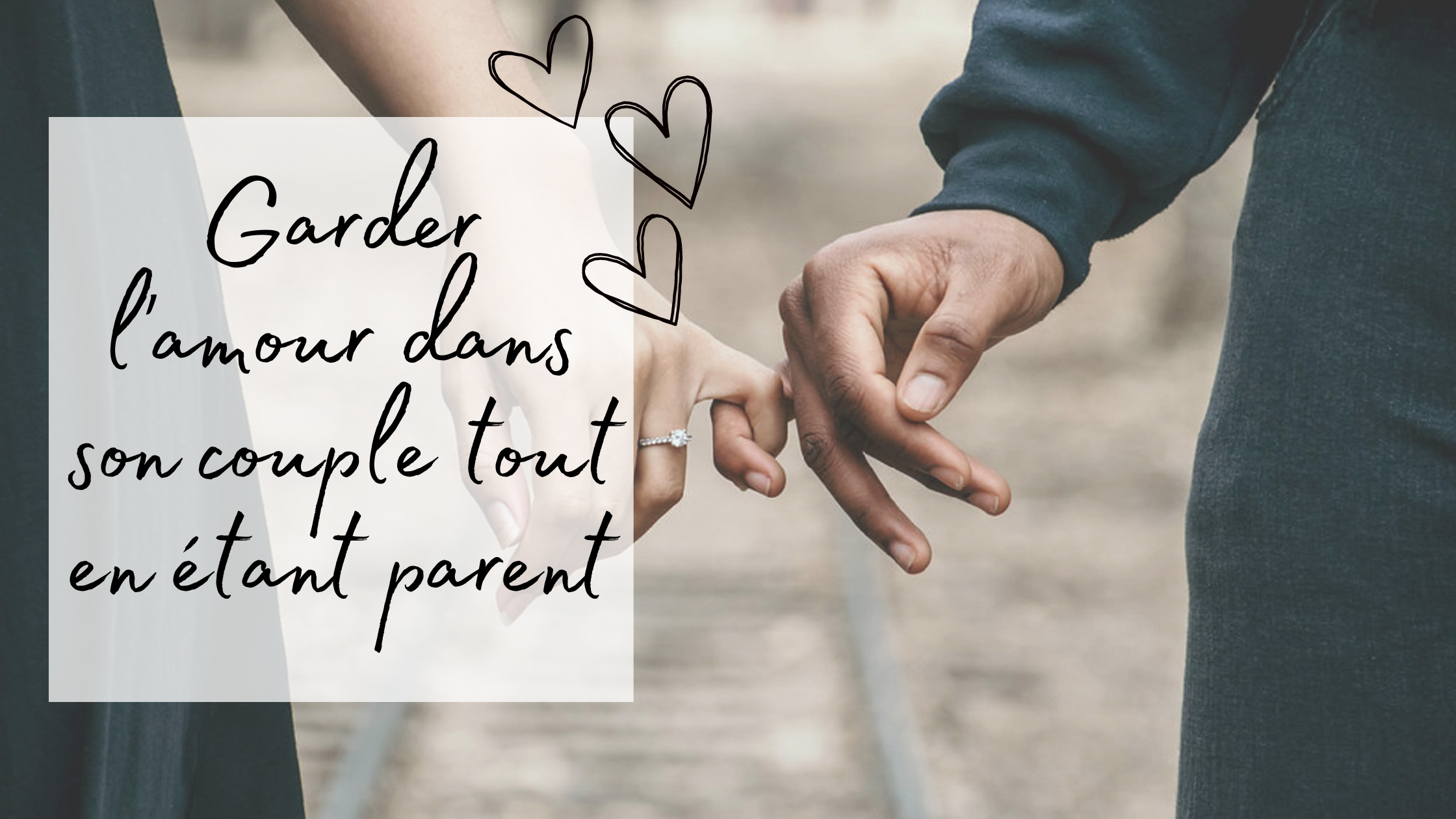 Garder l’amour dans son couple tout en étant parent